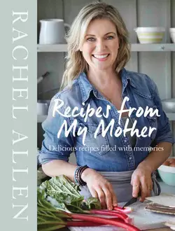 Recipes from My Mother, Rachel Allen