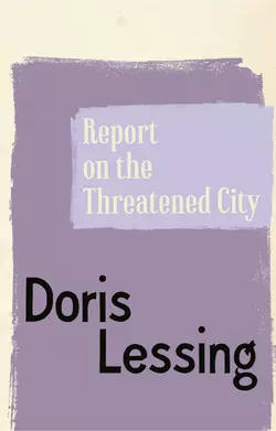 Report on the Threatened City Дорис Лессинг