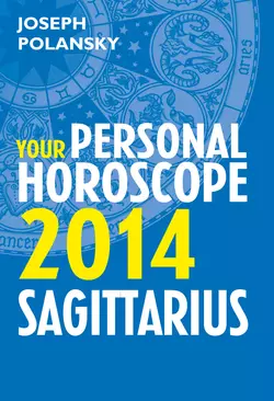 Sagittarius 2014: Your Personal Horoscope, Joseph Polansky