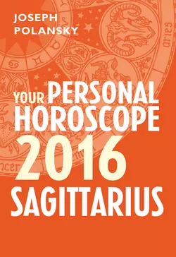 Sagittarius 2016: Your Personal Horoscope, Joseph Polansky