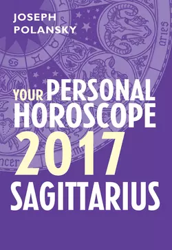 Sagittarius 2017: Your Personal Horoscope, Joseph Polansky