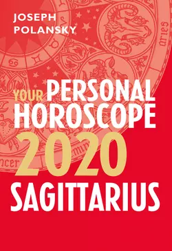 Sagittarius 2020: Your Personal Horoscope, Joseph Polansky