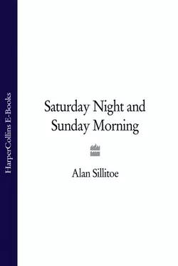 Saturday Night and Sunday Morning Alan Sillitoe