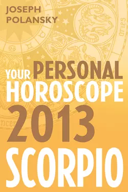 Scorpio 2013: Your Personal Horoscope, Joseph Polansky