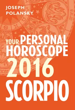 Scorpio 2016: Your Personal Horoscope Joseph Polansky