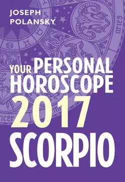 Scorpio 2017: Your Personal Horoscope, Joseph Polansky