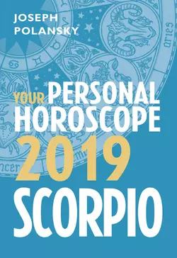 Scorpio 2019: Your Personal Horoscope Joseph Polansky