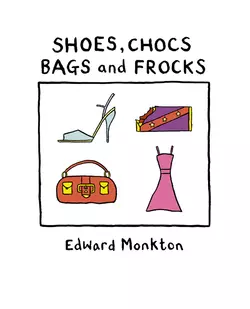 Shoes  Chocs  Bags and Frocks Edward Monkton