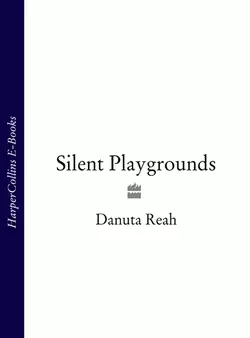 Silent Playgrounds Danuta Reah