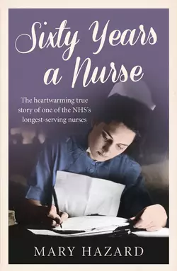 Sixty Years a Nurse, Mary Hazard