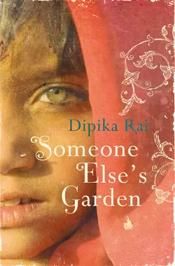 Someone Else’s Garden Dipika Rai