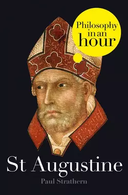 St Augustine: Philosophy in an Hour, Paul Strathern