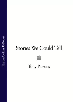 Stories We Could Tell, Tony Parsons