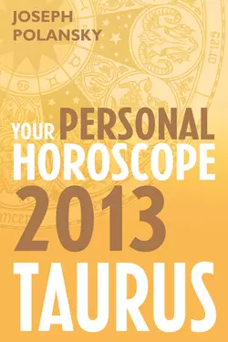 Taurus 2013: Your Personal Horoscope, Joseph Polansky