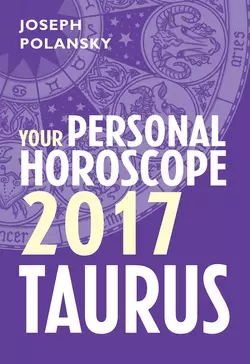 Taurus 2017: Your Personal Horoscope Joseph Polansky