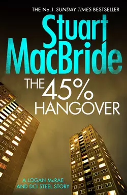 The 45% Hangover [A Logan and Steel novella], Stuart MacBride