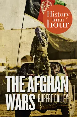 The Afghan Wars: History in an Hour Rupert Colley