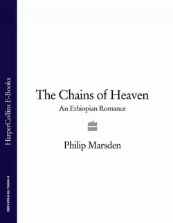 The Chains of Heaven: An Ethiopian Romance, Philip Marsden