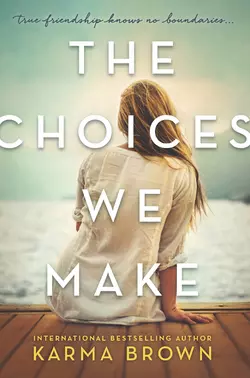 The Choices We Make Karma Brown