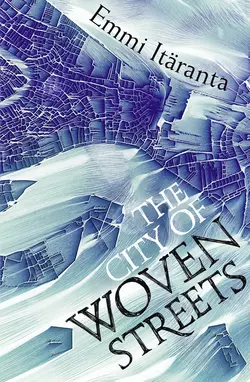 The City of Woven Streets, Emmi Itaranta