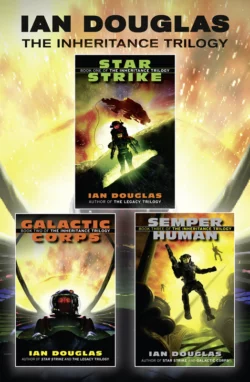 The Complete Inheritance Trilogy: Star Strike, Galactic Corps, Semper Human, Ian Douglas