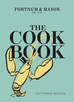 The Cook Book: Fortnum & Mason, Tom Bowles