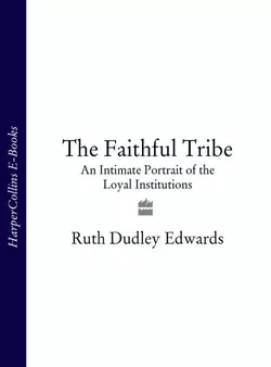 The Faithful Tribe: An Intimate Portrait of the Loyal Institutions, Ruth Edwards