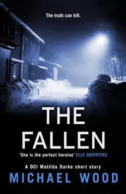 The Fallen: A DCI Matilda Darke short story, Michael Wood