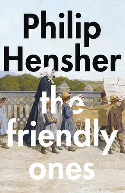 The Friendly Ones Philip Hensher