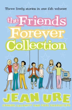 The Friends Forever Collection, Jean Ure