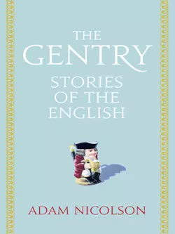 The Gentry: Stories of the English Adam Nicolson