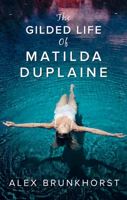 The Gilded Life Of Matilda Duplaine Alex Brunkhorst