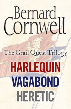 The Grail Quest Books 1-3: Harlequin, Vagabond, Heretic, Bernard Cornwell