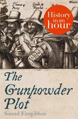 The Gunpowder Plot: History in an Hour Sinead Fitzgibbon