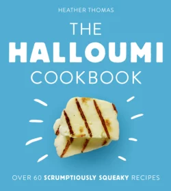 The Halloumi Cookbook, Heather Thomas