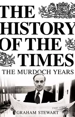 The History of the Times: The Murdoch Years, Graham Stewart