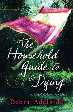 The Household Guide to Dying, Debra Adelaide