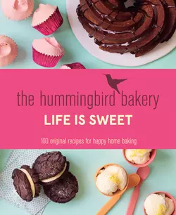 The Hummingbird Bakery Life is Sweet: 100 original recipes for happy home baking, Tarek Malouf