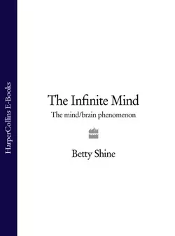 The Infinite Mind: The Mind/Brain Phenomenon, Betty Shine