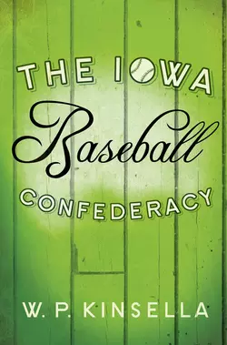 The Iowa Baseball Confederacy, W. Kinsella