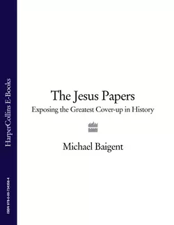 The Jesus Papers: Exposing the Greatest Cover-up in History Michael Baigent