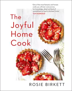 The Joyful Home Cook Rosie Birkett