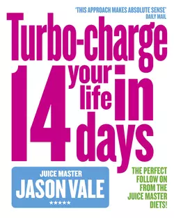 The Juice Master: Turbo-charge Your Life in 14 Days, Jason Vale