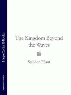 The Kingdom Beyond the Waves, Stephen Hunt