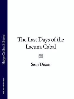 The Last Days of the Lacuna Cabal Sean Dixon