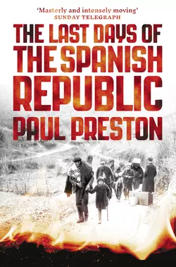 The Last Days of the Spanish Republic Paul Preston