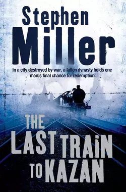 The Last Train to Kazan Stephen Miller