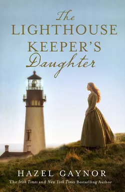 The Lighthouse Keeper’s Daughter, Hazel Gaynor