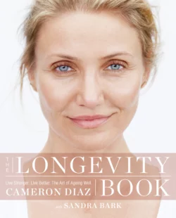 The Longevity Book: Live stronger. Live better. The art of ageing well., Cameron Diaz