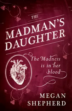 The Madman’s Daughter, Megan Shepherd